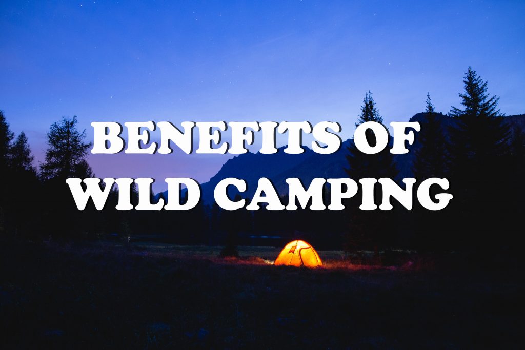 Benefits of wild camping