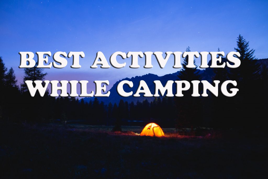 Best activities while camping